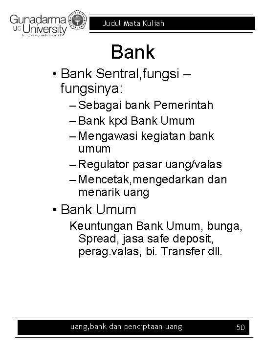 Judul Mata Kuliah Bank • Bank Sentral, fungsi – fungsinya: – Sebagai bank Pemerintah