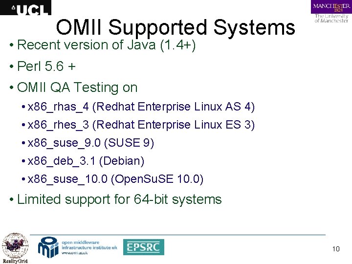 OMII Supported Systems • Recent version of Java (1. 4+) • Perl 5. 6
