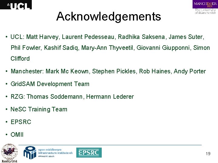 Acknowledgements • UCL: Matt Harvey, Laurent Pedesseau, Radhika Saksena, James Suter, Phil Fowler, Kashif