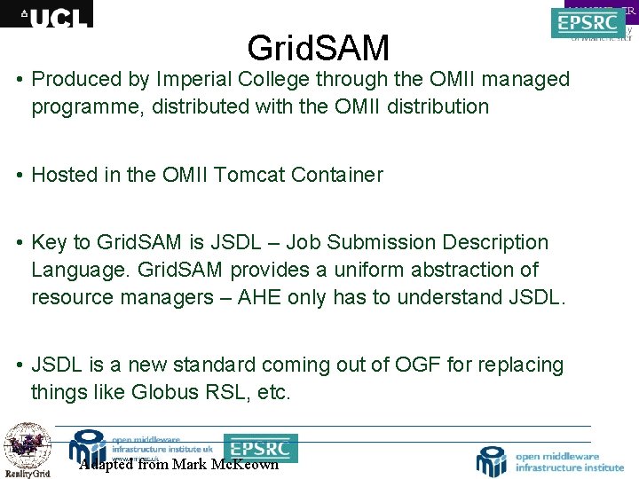 Grid. SAM • Produced by Imperial College through the OMII managed programme, distributed with