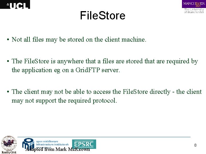 File. Store • Not all files may be stored on the client machine. •