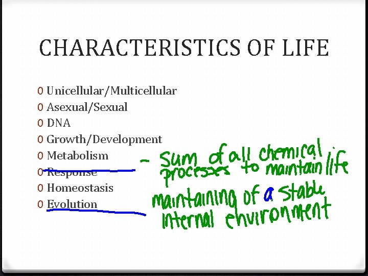 CHARACTERISTICS OF LIFE 0 Unicellular/Multicellular 0 Asexual/Sexual 0 DNA 0 Growth/Development 0 Metabolism 0 CHARACTERISTICS OF LIFE 0 Unicellular/Multicellular 0 Asexual/Sexual 0 DNA 0 Growth/Development 0 Metabolism 0