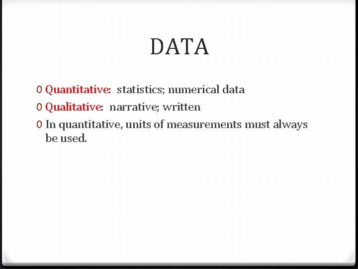 DATA 0 Quantitative: statistics; numerical data 0 Qualitative: narrative; written 0 In quantitative, units DATA 0 Quantitative: statistics; numerical data 0 Qualitative: narrative; written 0 In quantitative, units