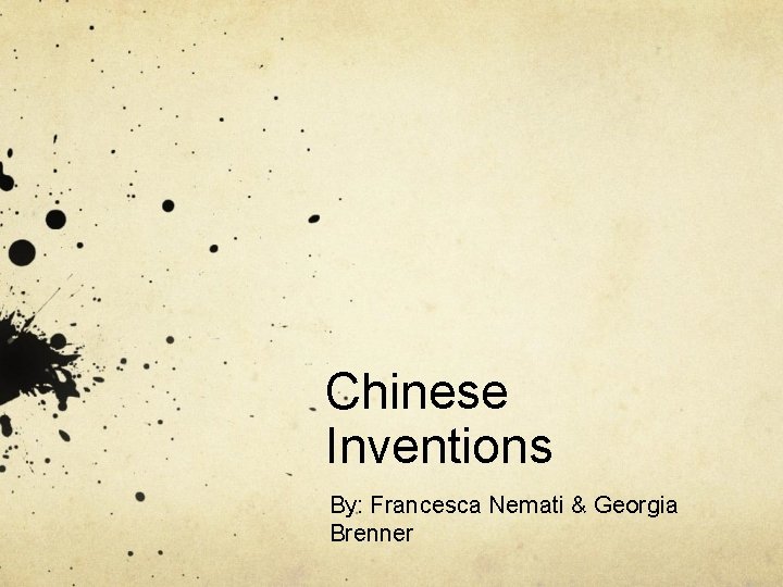 Chinese Inventions By: Francesca Nemati & Georgia Brenner 