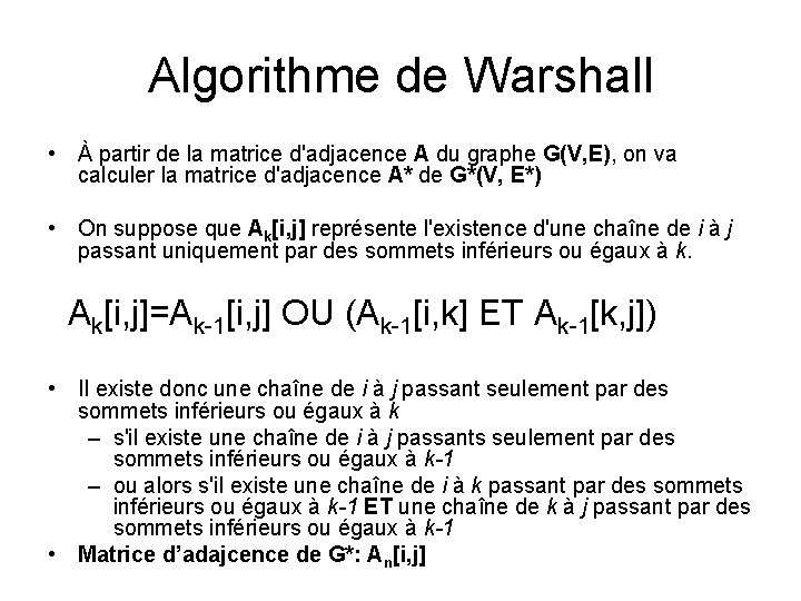 Algorithme de Warshall • À partir de la matrice d'adjacence A du graphe G(V,