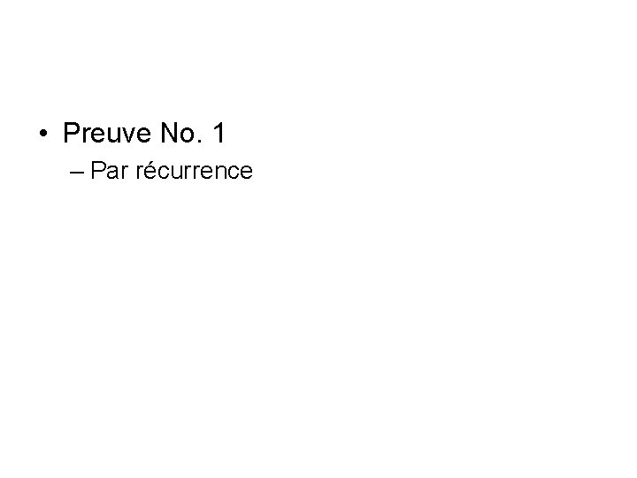  • Preuve No. 1 – Par récurrence 