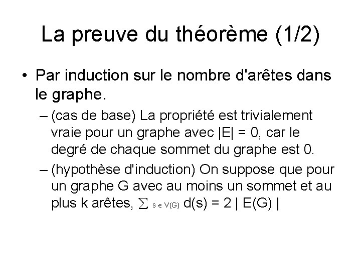 La preuve du théorème (1/2) • Par induction sur le nombre d'arêtes dans le