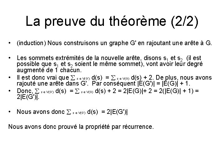 La preuve du théorème (2/2) • (induction) Nous construisons un graphe G' en rajoutant