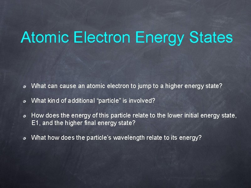 Atomic Electron Energy States What can cause an atomic electron to jump to a