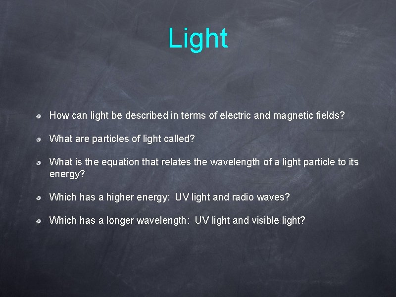 Light How can light be described in terms of electric and magnetic fields? What
