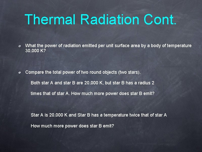 Thermal Radiation Cont. What the power of radiation emitted per unit surface area by