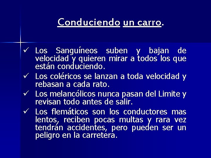 Conduciendo un carro. ü Los Sanguíneos suben y bajan de velocidad y quieren mirar