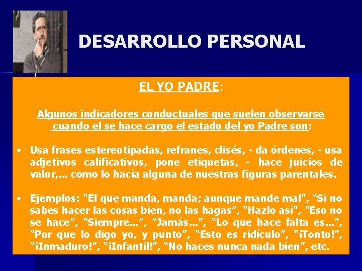 DESARROLLO PERSONAL EL YO PADRE: Algunos indicadores conductuales que suelen observarse cuando el se