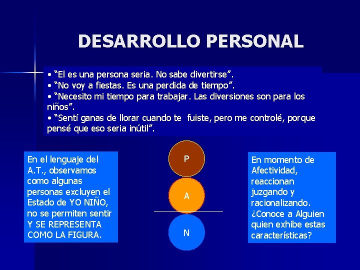 DESARROLLO PERSONAL • “El es una persona seria. No sabe divertirse”. • “No voy