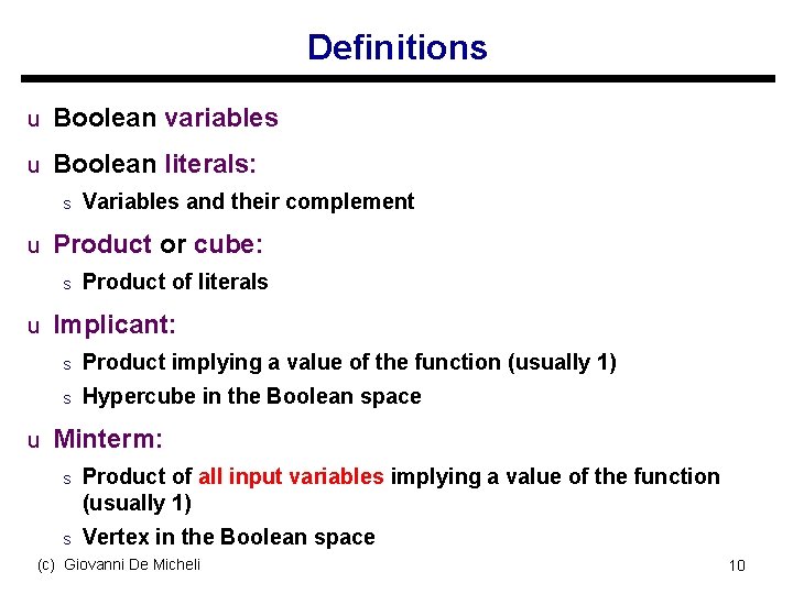 Definitions u Boolean variables u Boolean literals: s Variables and their complement u Product