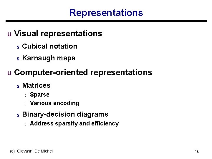 Representations u Visual representations s Cubical notation s Karnaugh maps u Computer-oriented representations s