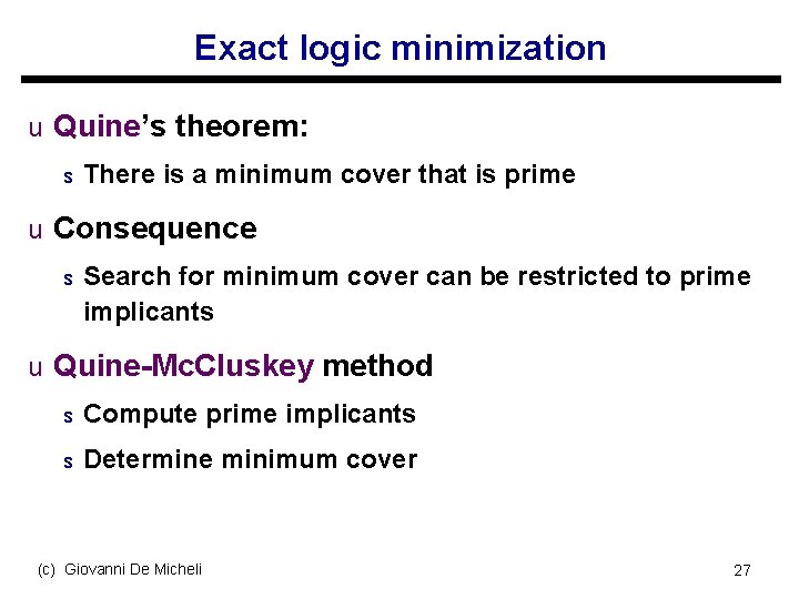 Exact logic minimization u Quine’s theorem: s There is a minimum cover that is