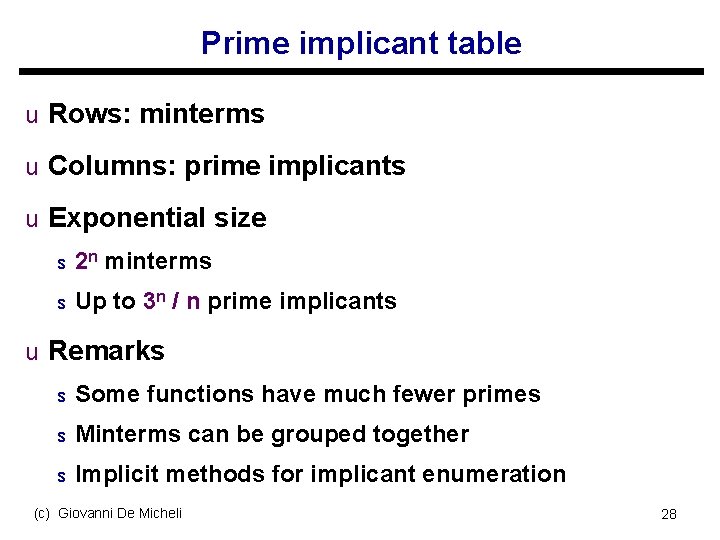 Prime implicant table u Rows: minterms u Columns: prime implicants u Exponential size s