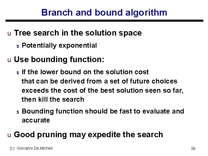 Branch and bound algorithm u Tree search in the solution space s Potentially exponential