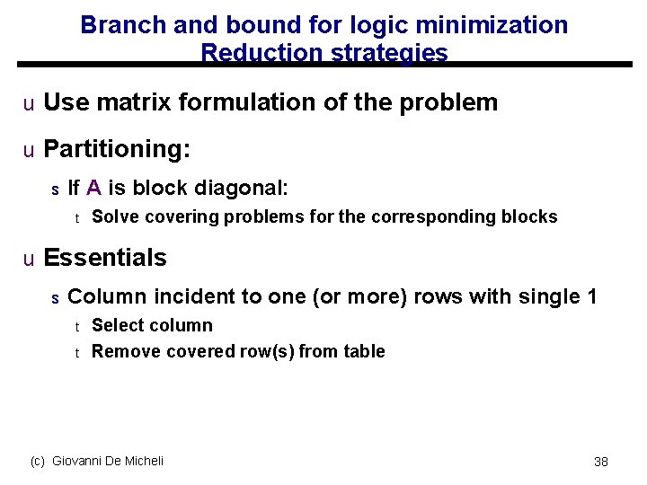 Branch and bound for logic minimization Reduction strategies u Use matrix formulation of the