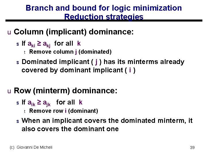 Branch and bound for logic minimization Reduction strategies u Column (implicant) dominance: s If