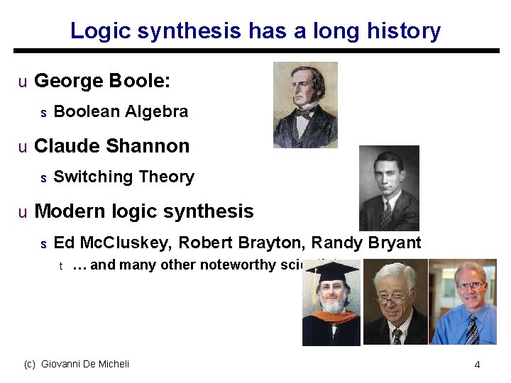 Logic synthesis has a long history u George Boole: s Boolean Algebra u Claude