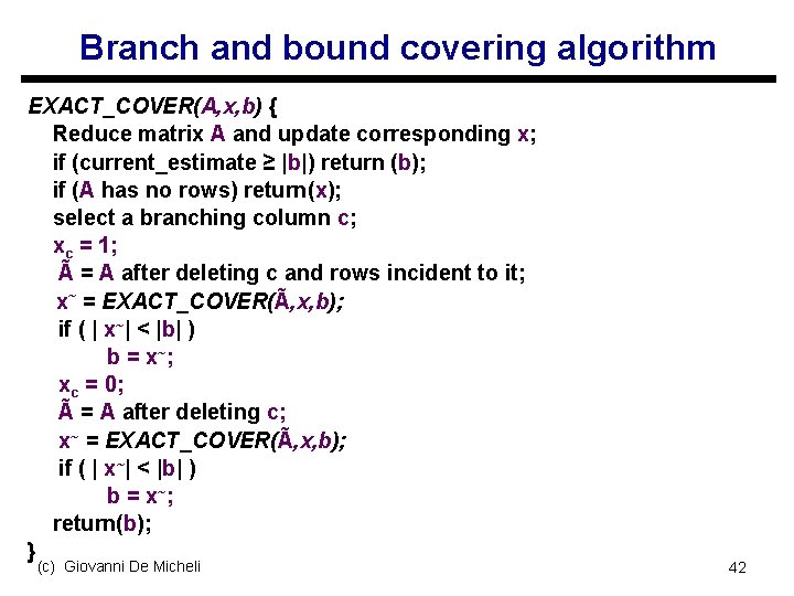 Branch and bound covering algorithm EXACT_COVER(A, x, b) { Reduce matrix A and update