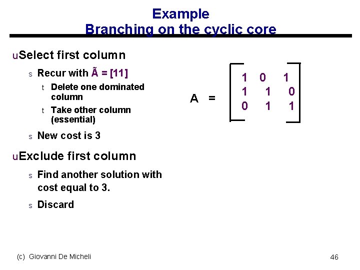 Example Branching on the cyclic core u. Select first column s Recur with Ã