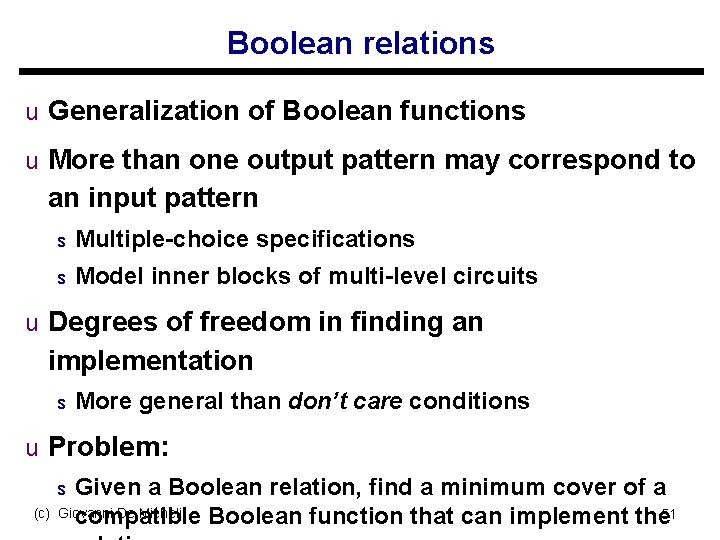 Boolean relations u Generalization of Boolean functions u More than one output pattern may