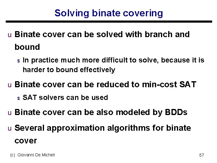 Solving binate covering u Binate cover can be solved with branch and bound s
