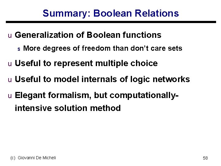 Summary: Boolean Relations u Generalization of Boolean functions s More degrees of freedom than