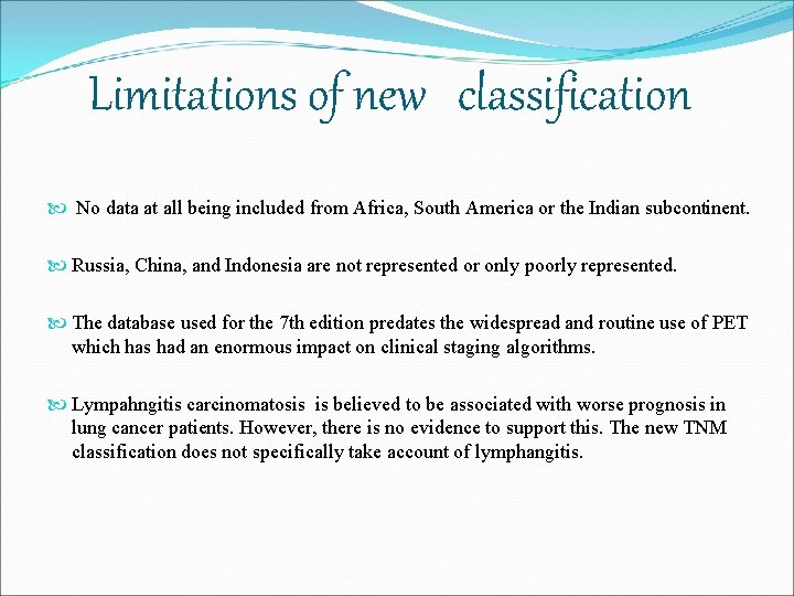Limitations of new classification No data at all being included from Africa, South America
