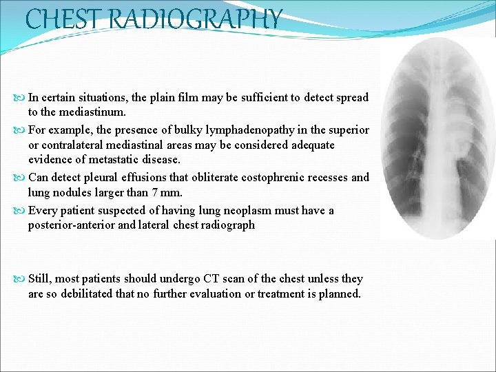 CHEST RADIOGRAPHY In certain situations, the plain film may be sufficient to detect spread