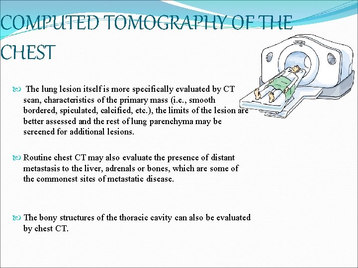 COMPUTED TOMOGRAPHY OF THE CHEST The lung lesion itself is more specifically evaluated by