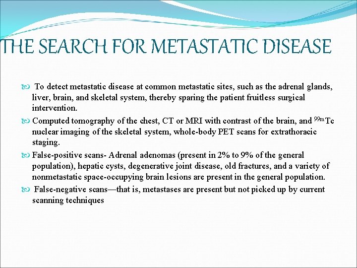 THE SEARCH FOR METASTATIC DISEASE To detect metastatic disease at common metastatic sites, such