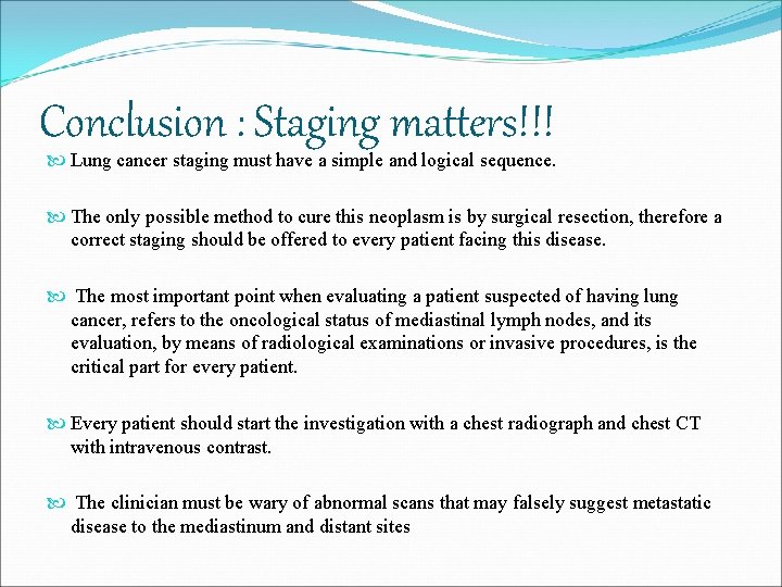 Conclusion : Staging matters!!! Lung cancer staging must have a simple and logical sequence.