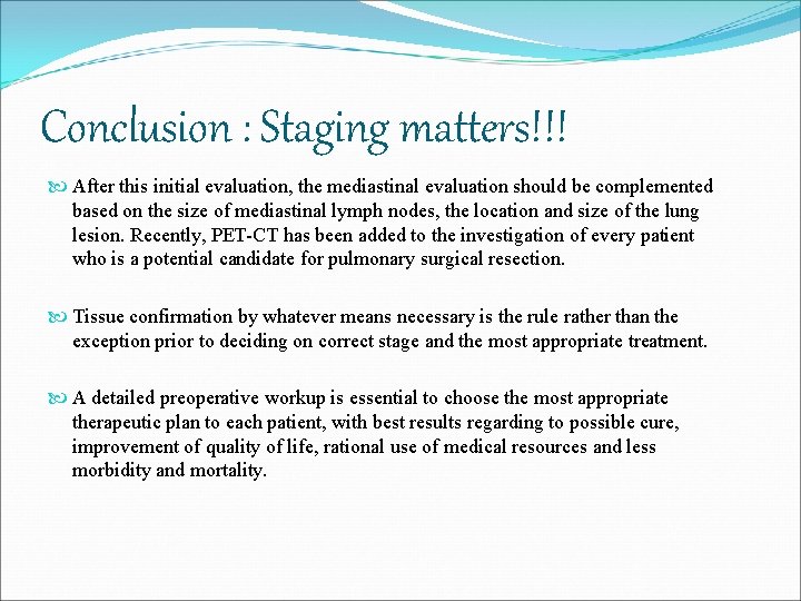 Conclusion : Staging matters!!! After this initial evaluation, the mediastinal evaluation should be complemented