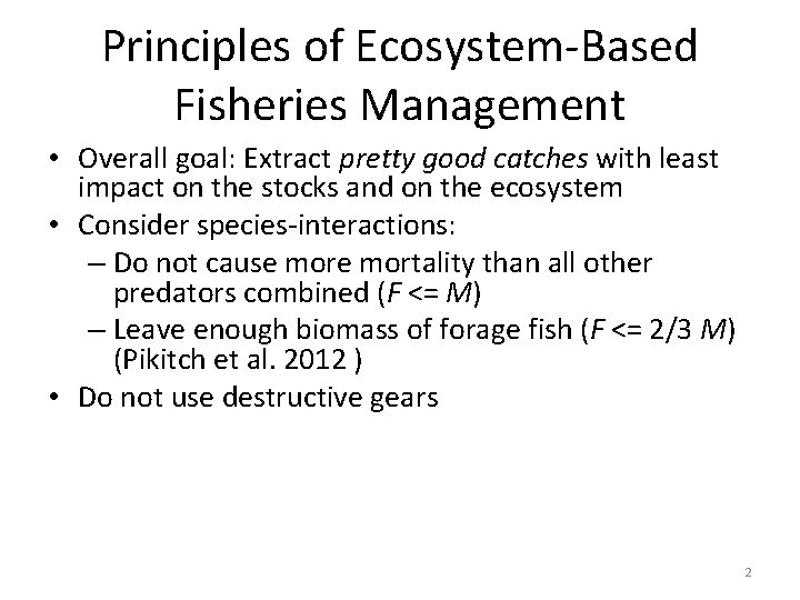 Principles of Ecosystem-Based Fisheries Management • Overall goal: Extract pretty good catches with least