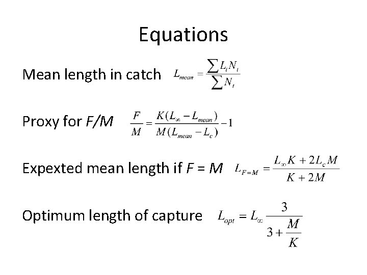 Equations Mean length in catch Proxy for F/M Expexted mean length if F =