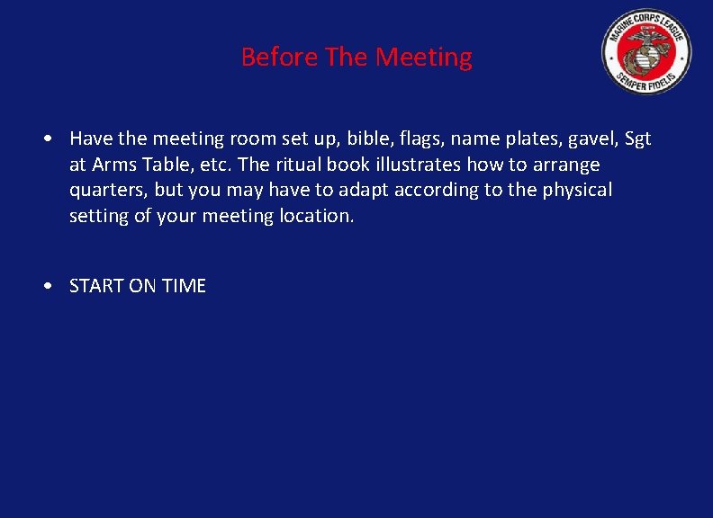Before The Meeting • Have the meeting room set up, bible, flags, name plates,