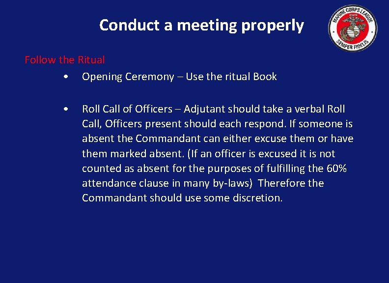 Conduct a meeting properly Follow the Ritual • Opening Ceremony – Use the ritual