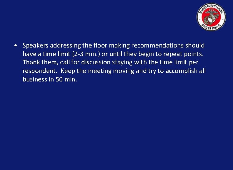  • Speakers addressing the floor making recommendations should have a time limit (2