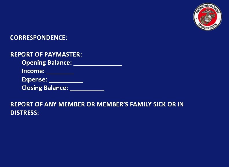 CORRESPONDENCE: REPORT OF PAYMASTER: Opening Balance: _______ Income: ____ Expense: _____ Closing Balance: _____