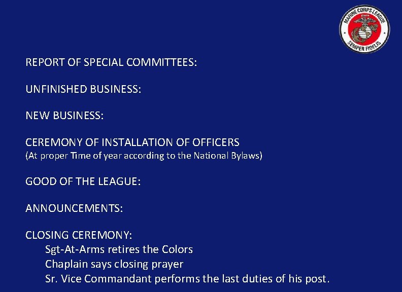 REPORT OF SPECIAL COMMITTEES: UNFINISHED BUSINESS: NEW BUSINESS: CEREMONY OF INSTALLATION OF OFFICERS (At