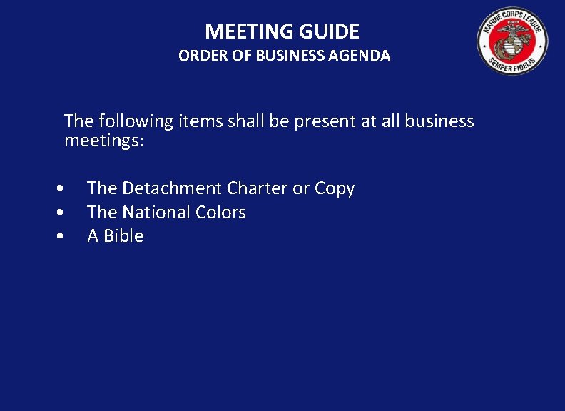 MEETING GUIDE ORDER OF BUSINESS AGENDA The following items shall be present at all