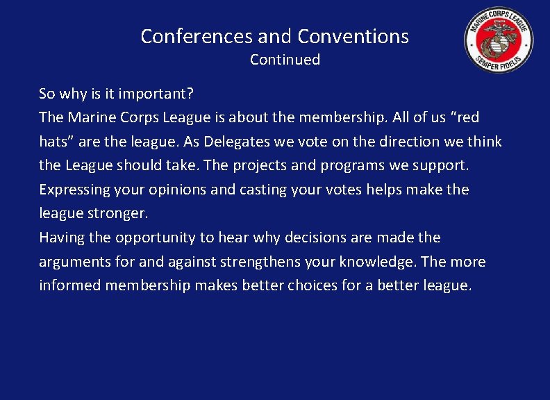 Conferences and Conventions Continued So why is it important? The Marine Corps League is
