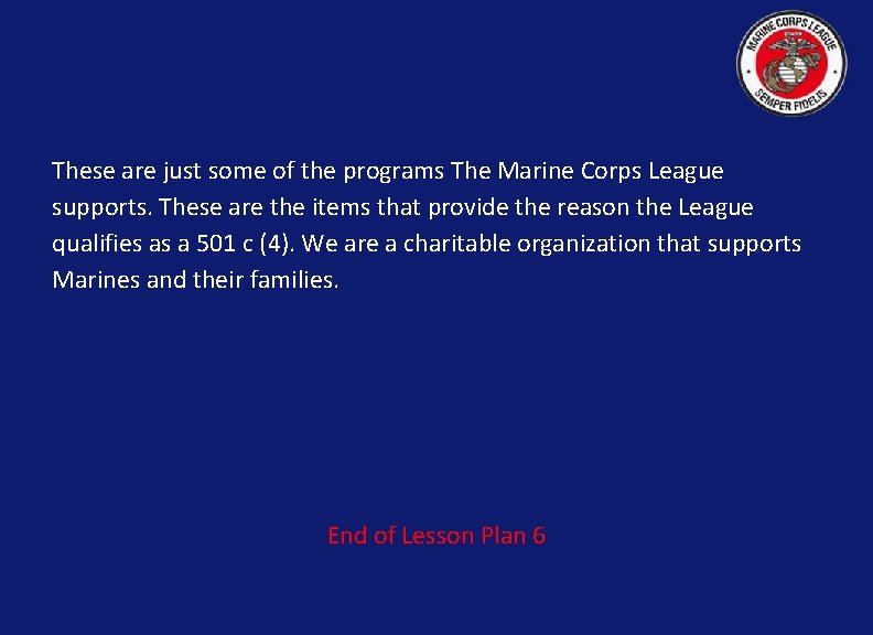 These are just some of the programs The Marine Corps League supports. These are