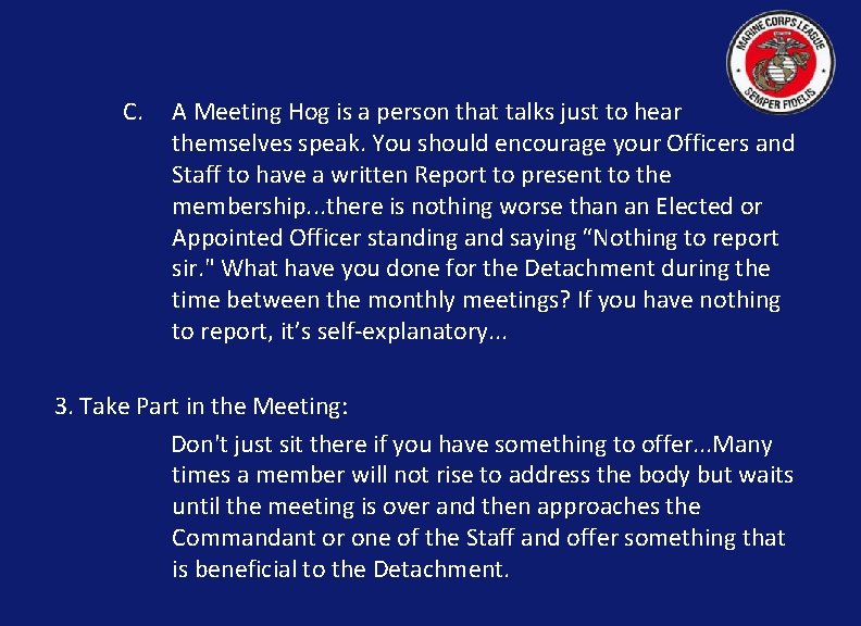 C. A Meeting Hog is a person that talks just to hear themselves speak.