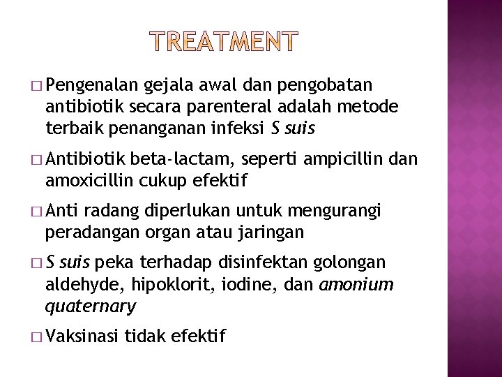 � Pengenalan gejala awal dan pengobatan antibiotik secara parenteral adalah metode terbaik penanganan infeksi