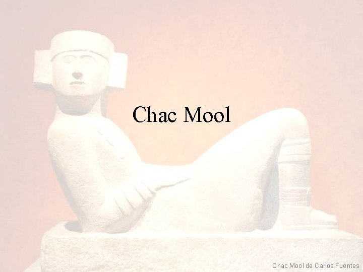 Chac Mool de Carlos Fuentes Chac Mool de Carlos Fuentes